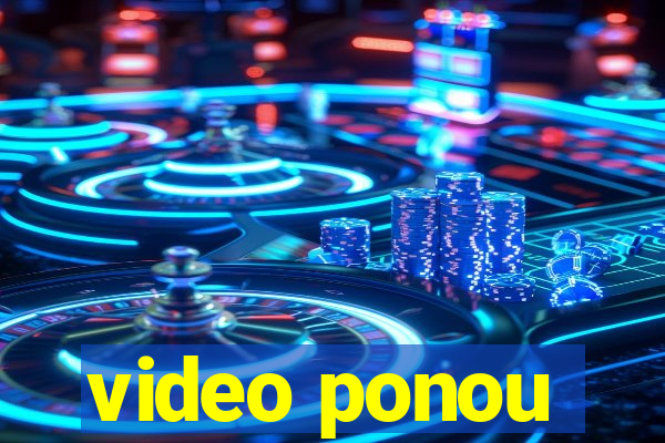 video ponou